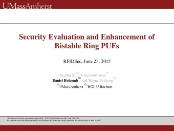 Security Evaluation and Enhancement of   Bistable Ring PUFs  RFIDSec, June 23, 2015 (1) , Ulrich