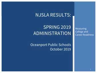 NJSLA RESULTS:  SPRING 2019  Measuring  ADMINISTRATION  College and  Career Readiness  Oceanport