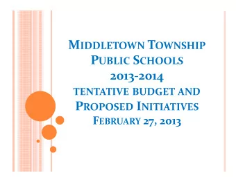 2013-2014  TENTATIVE BUDGET AND P ROPOSED I NITIATIVES F EBRUARY 27, 2013