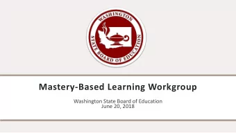 Mastery-Based Learning Workgroup  Washington State Board of Education  June 20, 2018  2  Who are