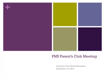 +  PMS Parents Club Meeting  Common Core Math Discussion  December 12, 2014 + Common Core Math