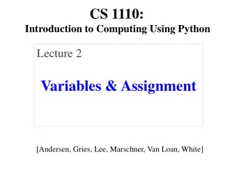 Variables &amp; Assignment  [Andersen, Gries, Lee, Marschner, Van Loan, White]  Announcements