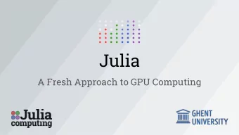 Julia  A Fresh Approach to GPU Computing  What is Julia? function mandel (z) c = z  Technical