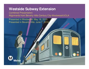 Westside Subway Extension  Combined Presentation:  Alignments from Beverly Hills-Century