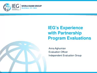 IEGs Experience  with Partnership Program Evaluations  Anna Aghumian  Evaluation Officer