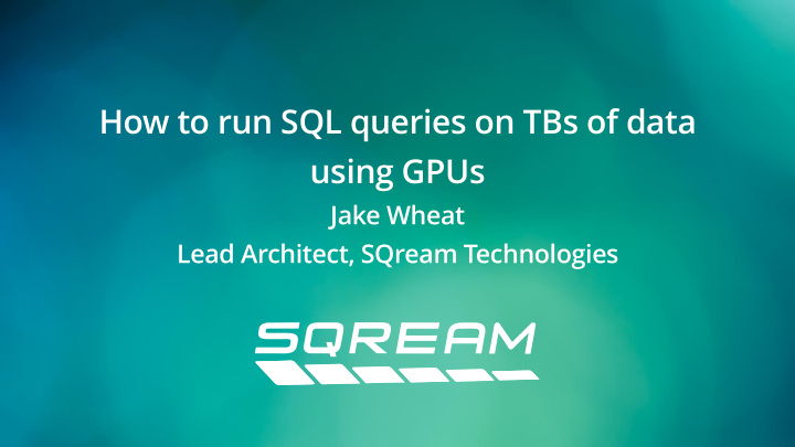 how to run sql queries on tbs of data using gpus