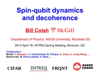 Spin-qubit dynamics  and decoherence  Bill Coish  Department of Physics, McGill University,