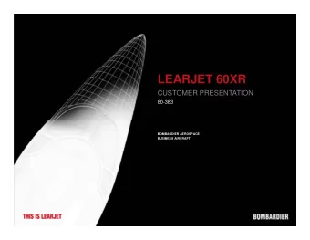 LEARJET 60XR  CUSTOMER PRESENTATION  60-383  BOMBARDIER AEROSPACE /  BUSINESS AIRCRAFT  STANDARD
