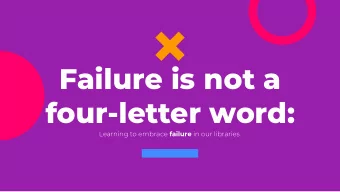 Failure is not a  four-letter word: Learning to embrace failure in our libraries.  Hi!  Hello  I am