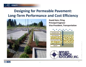 Designing for Permeable Pavement: Long  Term Performance and Cost Efficiency David Hein, P.Eng.