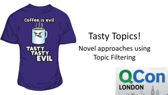 Tasty Topics!  Novel approaches using  Topic Filtering  michael.hussey@solace.com  dev.solace.com
