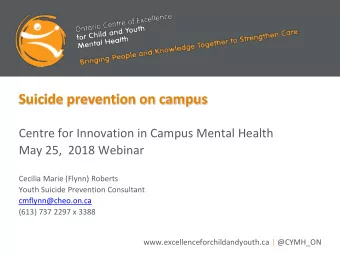 Suicide prevention on campus  Centre for Innovation in Campus Mental Health  May 25,  2018 Webinar