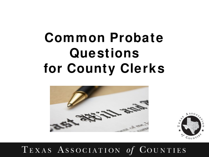 common probate questions for county clerks question 1 you
