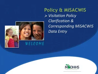 Policy &amp; MiSACWIS  Visitation Policy  Clarification &amp;  Corresponding MiSACWIS  Data Entry