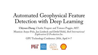 Automated Geophysical Feature  Detection with Deep Learning Chiyuan Zhang , Charlie Frogner and