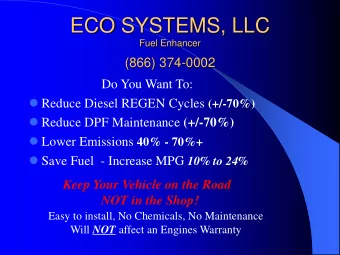 ECO SYSTEMS, LLC  Fuel Enhancer  (866) 374-0002  Do You Want To:  Reduce Diesel REGEN Cycles
