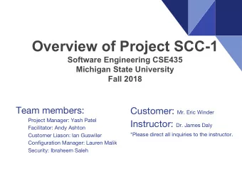 Overview of Project SCC-1  Software Engineering CSE435  Michigan State University  Fall 2018  Team