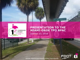 MIAMI-DADE TPO BPAC  October 23, 2018  2  SHARING THE RESULTS OF  THE CORRIDOR PLANNING  STUDY FROM