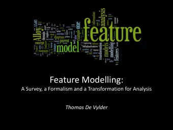 Feature Modelling:  A Survey, a Formalism and a Transformation for Analysis  Thomas De Vylder