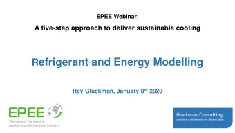 R efrigerant and Energy Modelling Ray Gluckman, January 8 th 2020  2  Agenda  The importance of