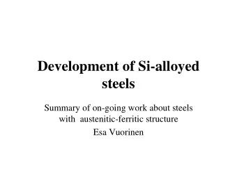 Development of Si-alloyed  steels  Summary of on-going work about steels  with  austenitic-ferritic