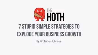 7 stupid simple strategies to  explode your business growth  By @ClaytonJohnson  first things first
