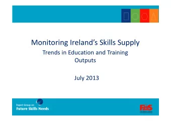 Monitoring Irelands Skills Supply Trends in Education and Training  Outputs July 2013  1