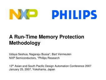 A Run-Time Memory Protection  Methodology  Udaya Seshua, Nagaraju Bussa*, Bart Vermeulen  NXP