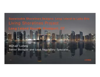 Living Shorelines Project  Long I sland Sound, W estport, CT  Michael Ludwig  Senior Biologist and