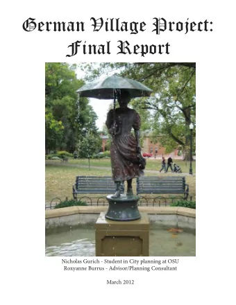 German Village Project:  Final Report  Nicholas Gurich - Student in City planning at OSU  Roxyanne