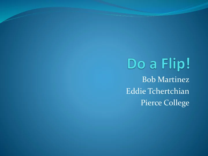 bob martinez eddie tchertchian pierce college do a flip