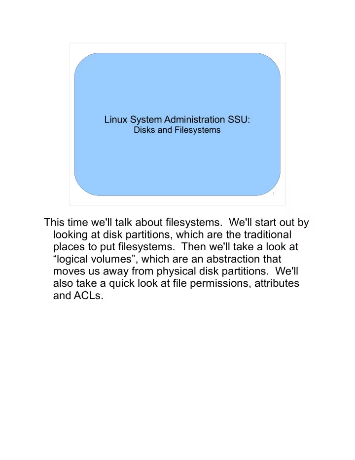 this time we ll talk about filesystems we ll start out by