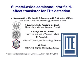 Si metal-oxide-semiconductor field-  effect transistor for THz detection J. Marczewski, K.