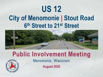 US 12  City of Menomonie | Stout Road 6 th Street to 21 st Street  Public Involvement Meeting