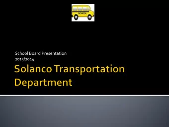 School Board Presentation  2013/2014  2012/2013 School Year  1,059,252 miles traveled for the