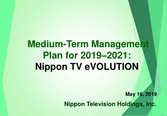 Medium-Term Management  Plan for 20192021:  Nippon TV eVOLUTION  May 16, 2019  Nippon Television