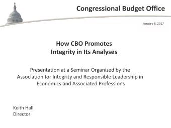 Congressional Budget Office  January 8, 2017  How CBO Promotes  Integrity in Its Analyses