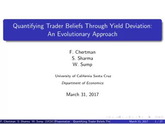 Quantifying Trader Beliefs Through Yield Deviation:  An Evolutionary Approach  F. Chertman  S.