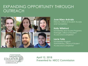 OUTREACH  Juan Bez-Arvalo  Director, Office of Student Access  and Completion  Holly Willeford