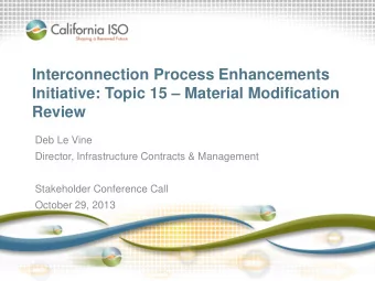 Interconnection Process Enhancements  Initiative: Topic 15  Material Modification  Review  Deb