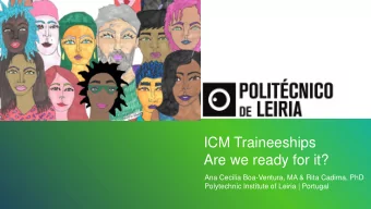ICM Traineeships  Are we ready for it?  Ana Cecilia Boa-Ventura, MA &amp; Rita Cadima, PhD