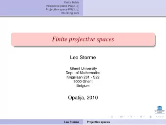 Finite projective spaces  Leo Storme  Ghent University  Dept. of Mathematics  Krijgslaan 281 - S22
