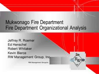 Mukwonago Fire Department  Fire Department Organizational Analysis  Jeffrey R. Roemer  Ed Henschel