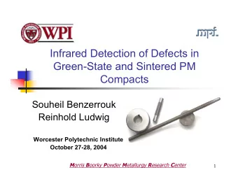 Infrared Detection of Defects in  Green-State and Sintered PM  Compacts  Souheil Benzerrouk