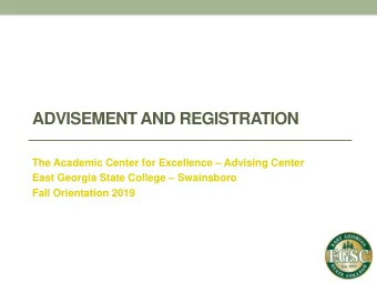 ADVISEMENT AND REGISTRATION The Academic Center for Excellence  Advising Center East Georgia