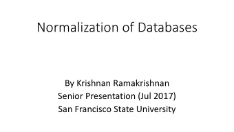 Normalization of Databases  By Krishnan Ramakrishnan  Senior Presentation (Jul 2017)  San Francisco