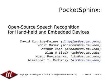PocketSphinx:  Open-Source Speech Recognition  for Hand-held and Embedded Devices David