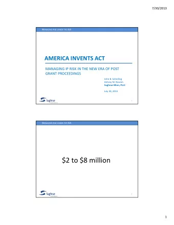$2 to $8 million  2  1  7/30/2013 M ANAGING RISK UNDER THE AIA  $1.8 billion  $1.5 billion