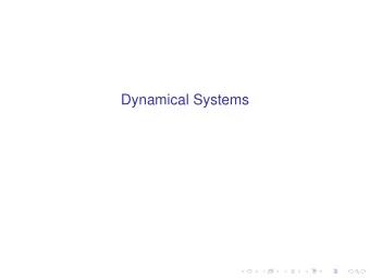 Dynamical Systems  Continuous maps of metric spaces  We work with metric spaces, usually a