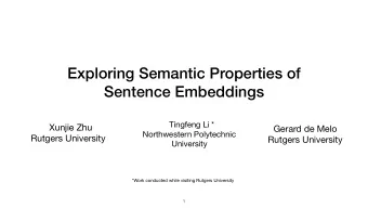 Exploring Semantic Properties of  Sentence Embeddings Tingfeng Li * Xunjie Zhu Gerard de Melo